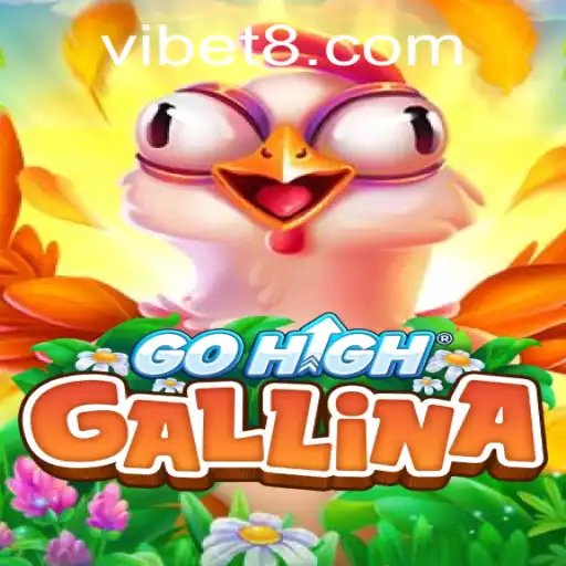 Unveiling GoHighGallina: A New Gaming Sensation With a VIBET Twist